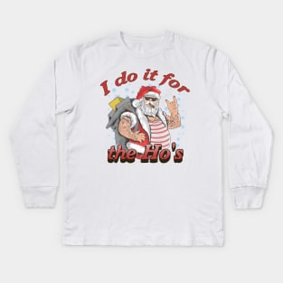 I do it for the Ho's Kids Long Sleeve T-Shirt